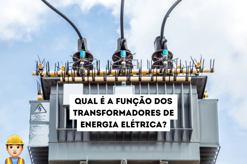 Qual é a função dos transformadores de energia elétrica?