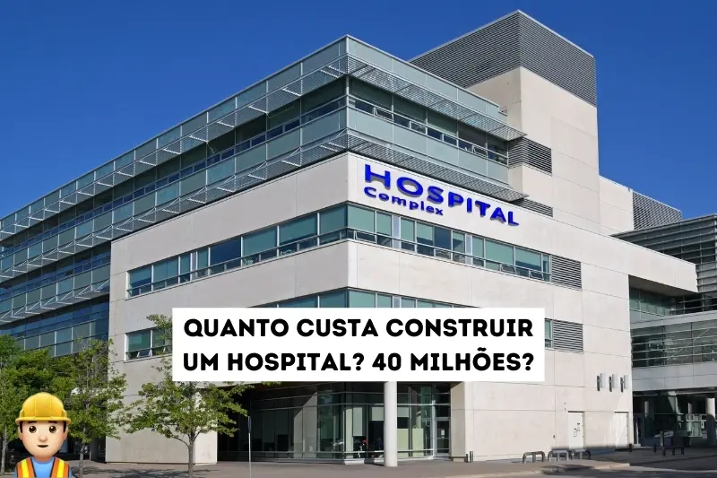 Quanto custa construir um hospital?