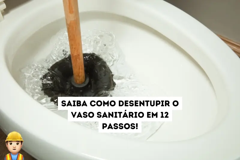 Como desentupir o vaso sanitário?