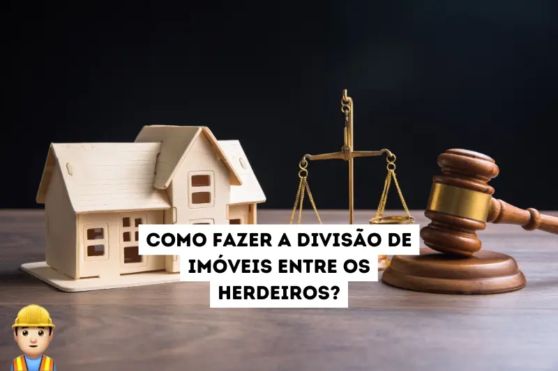 Como fazer a divisão de imóveis entre os herdeiros?